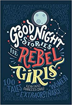 Príbehy na dobrú noc pre rebelky by Francesca Cavallo, Elena Favilli