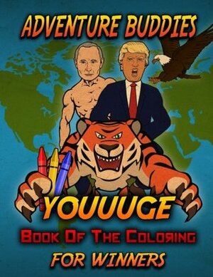 Adventure Buddies: Youuuge Book of the Coloring for Winners by Ben Thomas