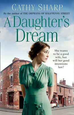 A Daughter's Dream (East End Daughters, Book 3) by Cathy Sharp