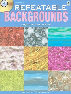 Repeatable Backgrounds: Liquids & Gels [With CDROM] by Alan Weller