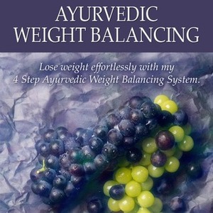 Ayurvedic Weight Balancing by John Douillard