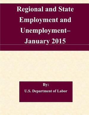 Regional and State Employment and Unemployment? January 2015 by U. S. Department of Labor