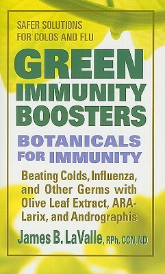Green Immunity Boosters: Bontanicals for Immunity by James B. LaValle