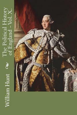 The Political History of England - Vol. X. by William Hunt