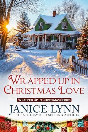 Wrapped Up in Christmas Love by Janice Lynn, Janice Lynn