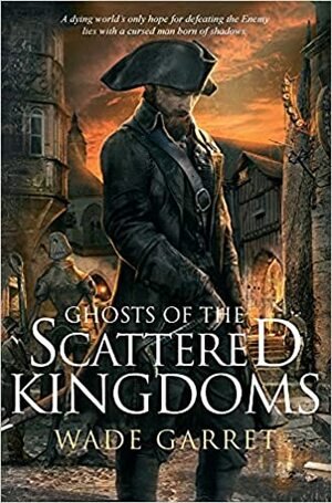 Ghosts of the Scattered Kingdoms by Wade Garret