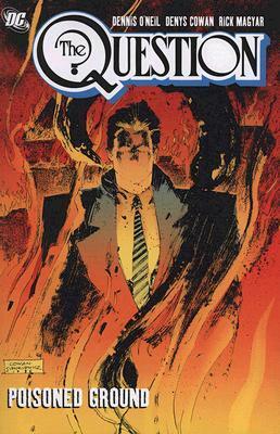 The Question, Vol. 2: Poisoned Ground by Denny O'Neil, Rick Magyar, Denys Cowan