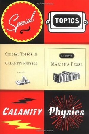 Special Topics in Calamity Physics by Marisha Pessl