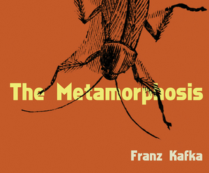 The Metamorphosis by Franz Kafka