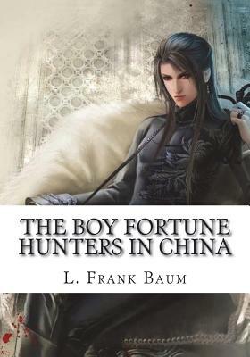 The Boy Fortune Hunters in China by L. Frank Baum