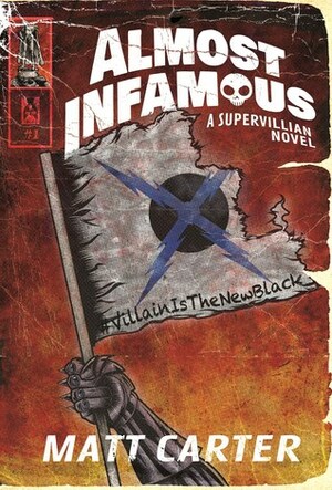 Almost Infamous: A Supervillain Novel by Matt Carter