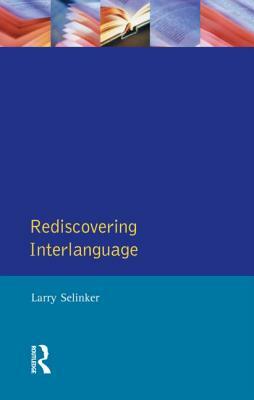 Rediscovering Interlanguage by Larry Selinker, William E. Rutherford