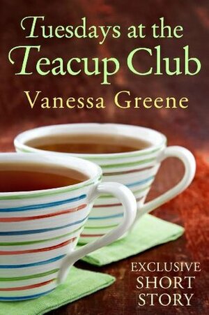 Tuesdays at the Teacup Club by Vanessa Greene