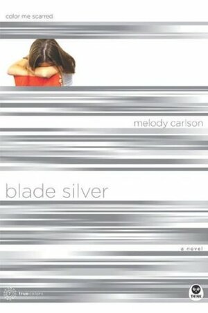 Blade Silver: Color Me Scarred by Melody Carlson