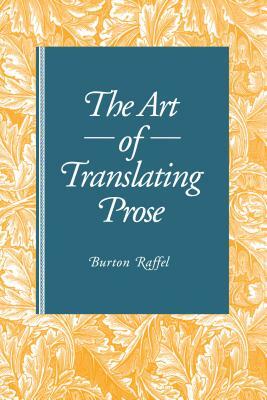 The Art of Translating Prose by Burton Raffel