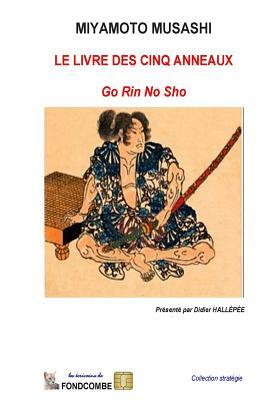 Les cinq anneaux: Go Rin No Sho by Miyamoto Musashi