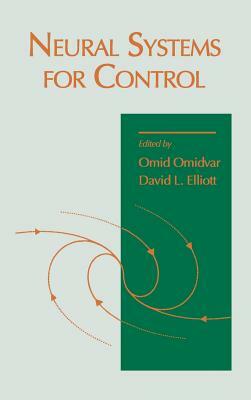 Neural Systems for Control by David L. Elliott, Omid Omidvar