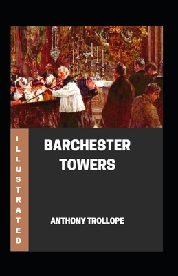 Barchester Towers Illustrated by Anthony Trollope