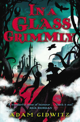 In a Glass Grimmly by Adam Gidwitz