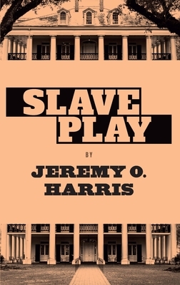 Slave Play by Jeremy O. Harris