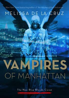 The Vampires of Manhattan: The New Blue Bloods Coven by Melissa de la Cruz