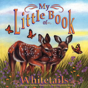 My Little Book of Whitetails by Hope Irvin Marston