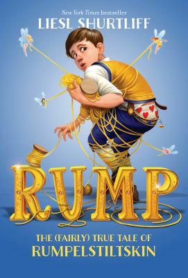 Rump: The (Fairly) True Tale of Rumpelstiltskin by Liesl Shurtliff