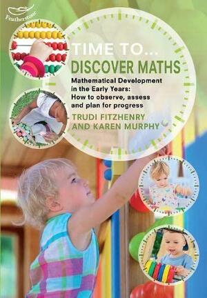 Time to Discover Maths by Karen Murphy, Trudi Fitzhenry