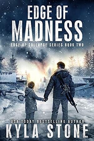 Edge of Madness: A Post-Apocalyptic Survival Thriller by Kyla Stone