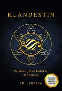 Klandestin: Dandelion, Mata Malaikat, dan Rahasia by LM Cendana