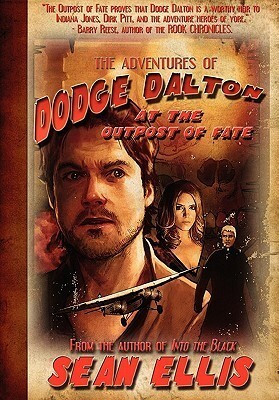The Adventures of Dodge Dalton at the Outpost of Fate by Sean Ellis