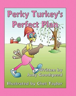 Perky Turkey's Perfect Plan by Judy Goodspeed
