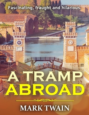 A Tramp Abroad: BY MARK TWAIN with classic and original illustations. by Mark Twain