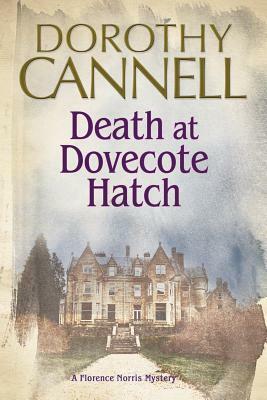 Death at Dovecote Hatch: A 1930s Country House Murder Mystery by Dorothy Cannell