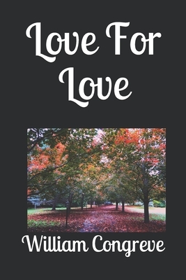 Love For Love by William Congreve