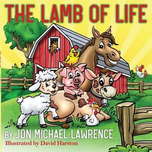 The Lamb of Life by Jon Michael Lawrence