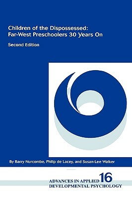 Children of the Dispossessed: Far-West Preschoolers 30 Years On, 2nd Edition by Barry Nurcombe, Philip de Lacey, Susan-Lee Walker