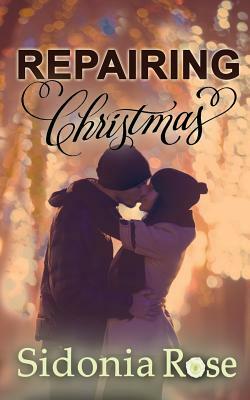 Repairing Christmas by Sidonia Rose