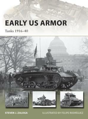 Early US Armor: Tanks 1916-40 by Steven J. Zaloga
