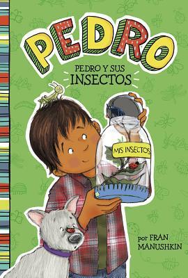 Pedro Y Sus Insectos = Pedro Goes Buggy by Fran Manushkin