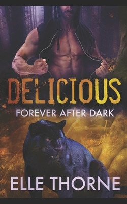 Delicious: Forever After Dark by Elle Thorne