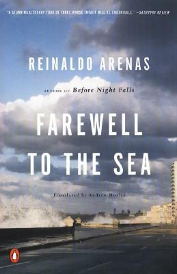 Farewell to the Sea: A Novel of Cuba by Reinaldo Arenas