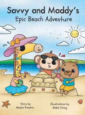 Savvy and Maddy's Epic Beach Adventure by Kendra Preston