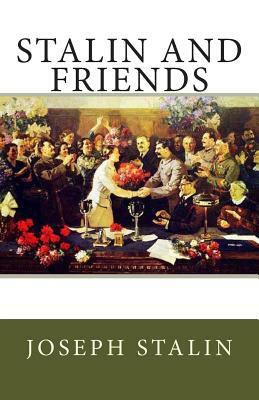 Stalin and Friends by Joseph Stalin