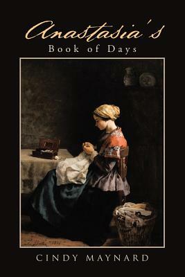 Anastasia's Book of Days by Cindy Maynard