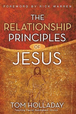 The Relationship Principles of Jesus by Tom Holladay