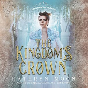 The Kingdom's Crown by Kathryn Moon