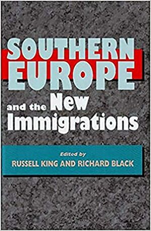 Southern Europe and the New Immigrations by Richard Black, Russell King