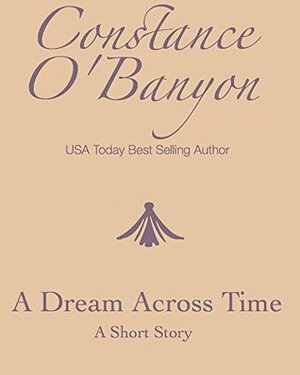 A Dream Across Time by Constance O'Banyon