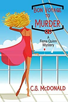 Bon Voyage to Murder: A Fiona Quinn Mystery by C.S. McDonald
